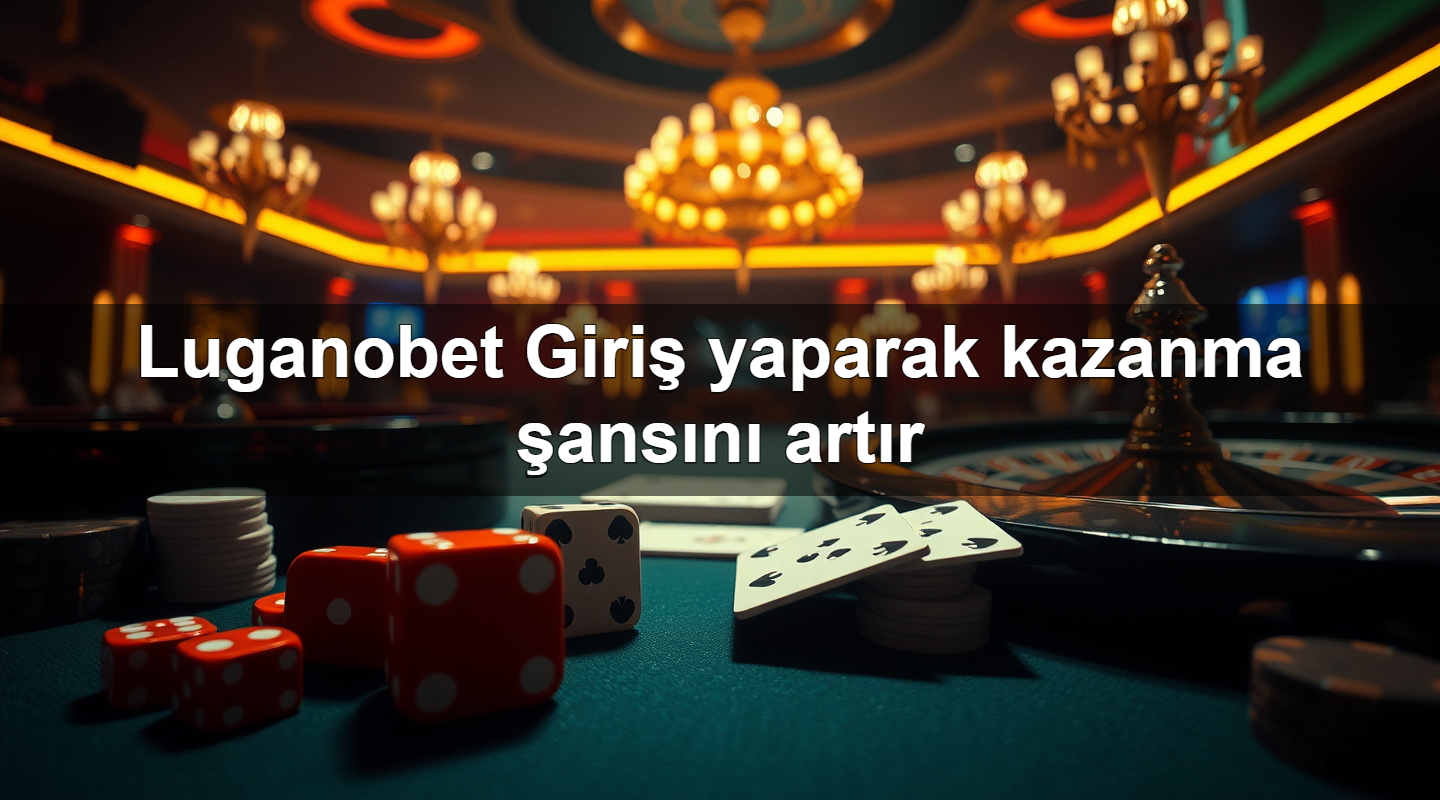 Luganobet Giriş yaparak kazanma şansını artır 3 luganobet giri yaparak kazanma ans n art r 1783700298820