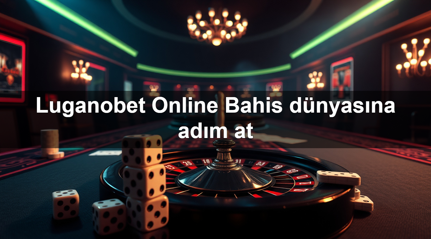 Luganobet Online Bahis dünyasına adım at 15 luganobet online bahis d nyas na ad m at 1783700189844